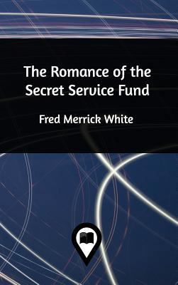 The Romance of the Secret Service Fund 1388990156 Book Cover