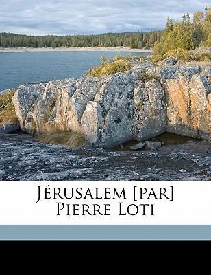 Jérusalem [par] Pierre Loti [French] 117729592X Book Cover