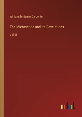 The Microscope and its Revelations: Vol. II 3385361141 Book Cover