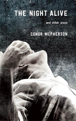 The Night Alive and Other Plays 1559364734 Book Cover