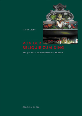 Von Der Reliquie Zum Ding: Heiliger Ort - Wunde... [German] 3050049286 Book Cover