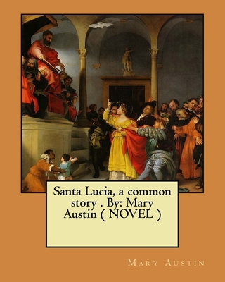 Santa Lucia, a common story . By: Mary Austin (... 1975823583 Book Cover