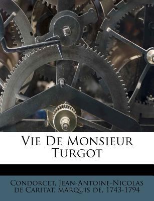 Vie de Monsieur Turgot [French] 1247117227 Book Cover