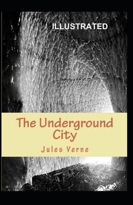 The Underground City Illustrated B08KV2FL17 Book Cover