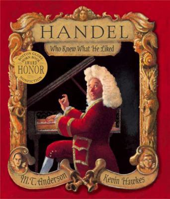 Handel, Who Knew What He Liked 0763625620 Book Cover