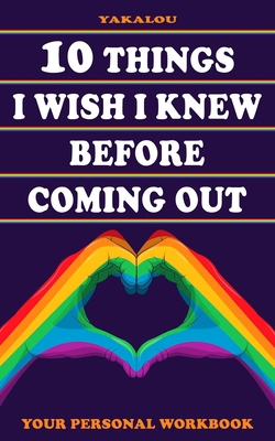 10 Things I Wish I Knew Before Coming Out B0D1MZ63RC Book Cover