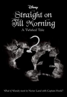 Straight On Till Morning (Disney: A Twisted Tal... 1743835701 Book Cover