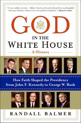 God in the White House: A History: How Faith Sh... B005IUX414 Book Cover