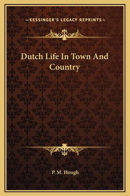 Dutch Life In Town And Country 1169265170 Book Cover