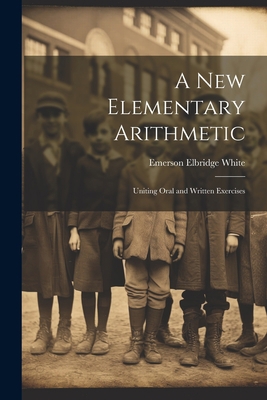 A New Elementary Arithmetic: Uniting Oral and W... 1022078089 Book Cover