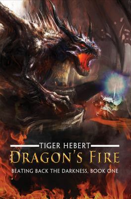 Dragon's Fire (Beating Back the Darkness) 0997844434 Book Cover