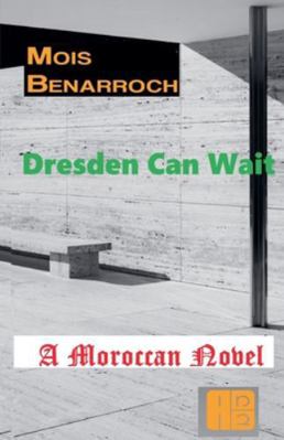 Dresden Can wait: A Moroccan novel B0G4MHLVMC Book Cover