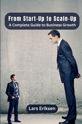 From Start-Up to Scale-Up: A Complete Guide to ... 9358683929 Book Cover