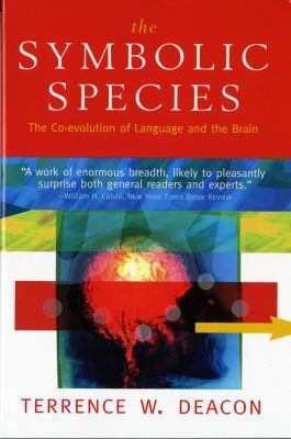 The Symbolic Species: The Co-Evolution of Langu... 0393317544 Book Cover