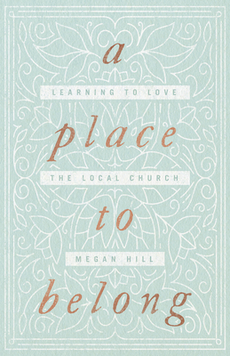 A Place to Belong: Learning to Love the Local C... 1433563738 Book Cover