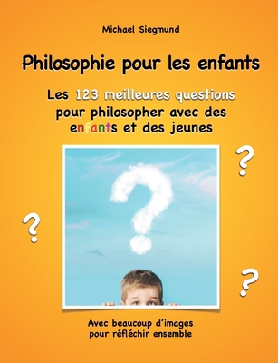 Philosophie pour les enfants. Les 123 meilleure... [French] 2322236020 Book Cover