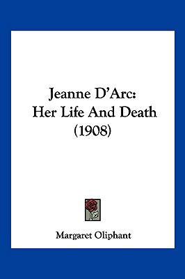 Jeanne D'Arc: Her Life and Death (1908) 1104974827 Book Cover