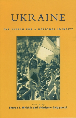 Ukraine: The Search for a National Identity 0847693465 Book Cover