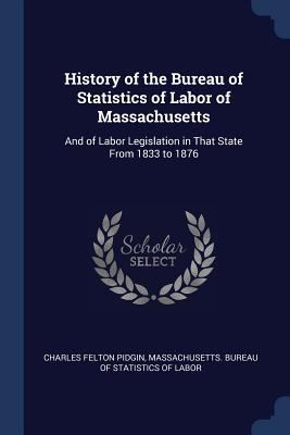 History of the Bureau of Statistics of Labor of... 1376372533 Book Cover