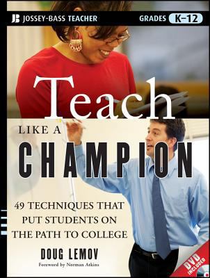 Teach Like a Champion: 49 Techniques That Put S... 0470550473 Book Cover