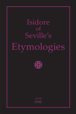 Isidore of Seville's Etymologies: Complete Engl... 1411665236 Book Cover