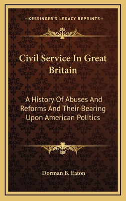 Civil Service In Great Britain: A History Of Ab... 1163575488 Book Cover