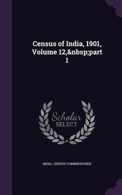 Census of India, 1901, Volume 12, part 1 1358911789 Book Cover