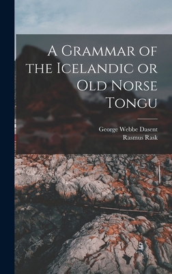 A Grammar of the Icelandic or Old Norse Tongu 1016073917 Book Cover
