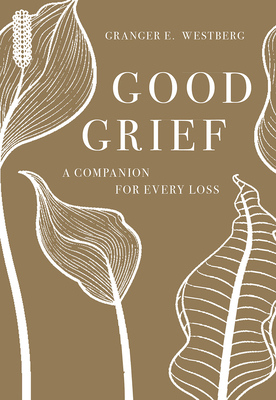 Good Grief: A Companion for Every Loss 150645447X Book Cover