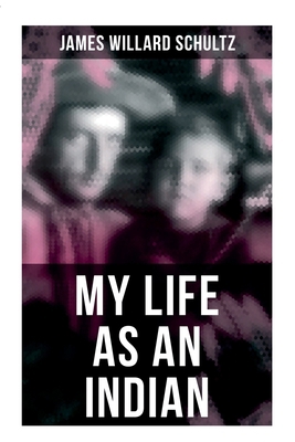 My Life as an Indian: The Story of a Red Woman ... 8027278503 Book Cover