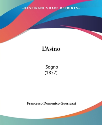 L'Asino: Sogno (1857) 1437155995 Book Cover