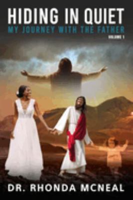 Paperback Hiding in Quiet : My Journey with the Father, Volume 1 Book