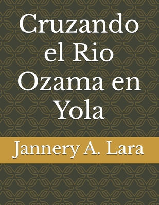 Cruzando el Rio Ozama en Yola [Spanish] B0FHH8XP7S Book Cover