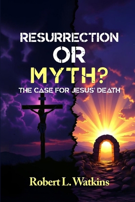 Resurrection or Myth?: The Case for Jesus' Death B0FXKSP1K6 Book Cover