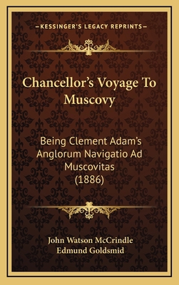 Chancellor's Voyage To Muscovy: Being Clement A... 1168991471 Book Cover