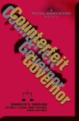 Counterfeit Governor: A Political Murder Myster... 0595307906 Book Cover