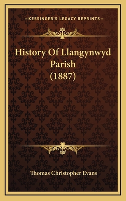 History Of Llangynwyd Parish (1887) 1165504197 Book Cover