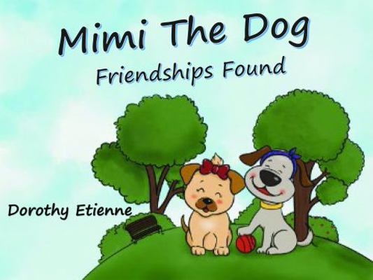 Paperback Mimi the Dog : Friendships Found Book