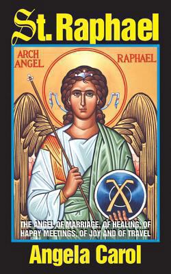 St. Raphael: Angel of Marriage, of Healing, of ... 0895556502 Book Cover
