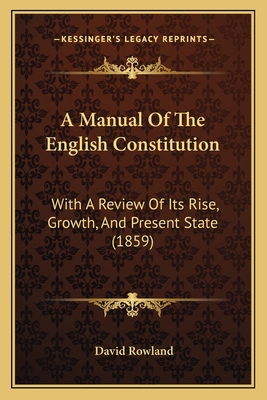 A Manual Of The English Constitution: With A Re... 1165280493 Book Cover