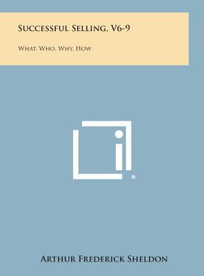 Successful Selling, V6-9: What, Who, Why, How 1258919699 Book Cover