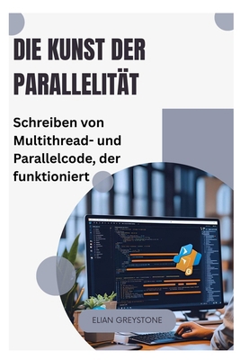 Die Kunst der Parallelität: Schreiben von Multi... [German] B0FR8DPC3P Book Cover