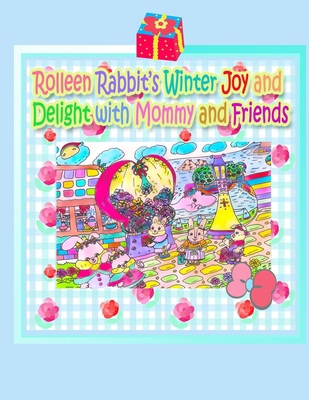 Rolleen Rabbit's Winter Joy and Delight with Mo... 1990782272 Book Cover