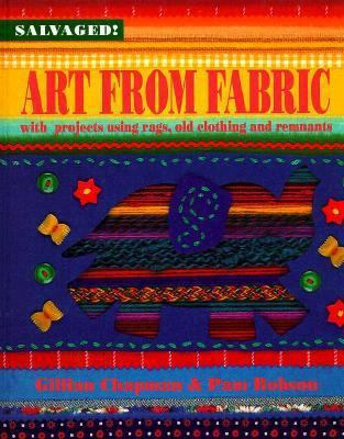 Art from Fabric: With Projects Using Rags, Old ... 1568473818 Book Cover