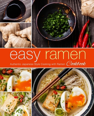Easy Ramen Cookbook: Authentic Japanese Style C... 1987673719 Book Cover