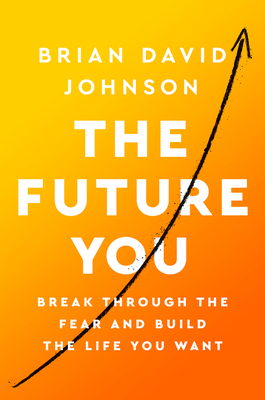 The Future You: Break Through the Fear and Buil... 0062965069 Book Cover