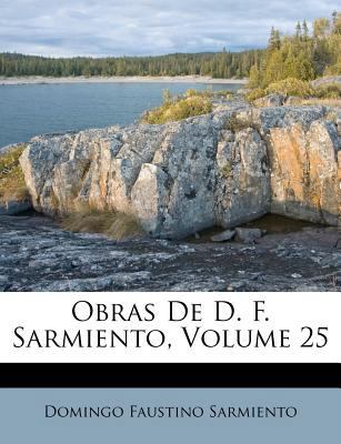 Obras De D. F. Sarmiento, Volume 25 [Spanish] 1286729971 Book Cover