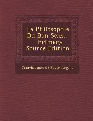 La Philosophie Du Bon Sens... [French] 1293183059 Book Cover