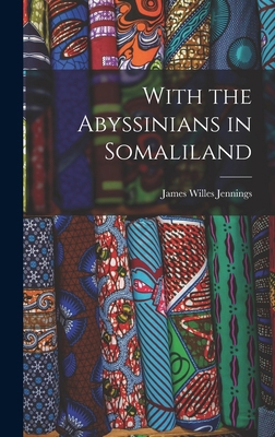 With the Abyssinians in Somaliland 101603511X Book Cover