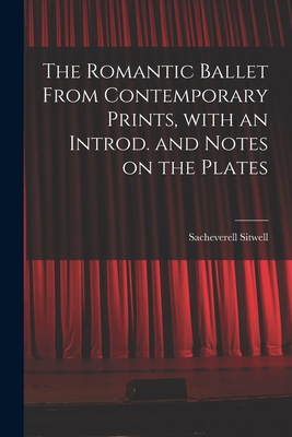 The Romantic Ballet From Contemporary Prints, W... 1015014623 Book Cover